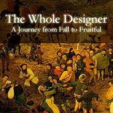 The Whole Designer - A Journey from Fall to Fruitful